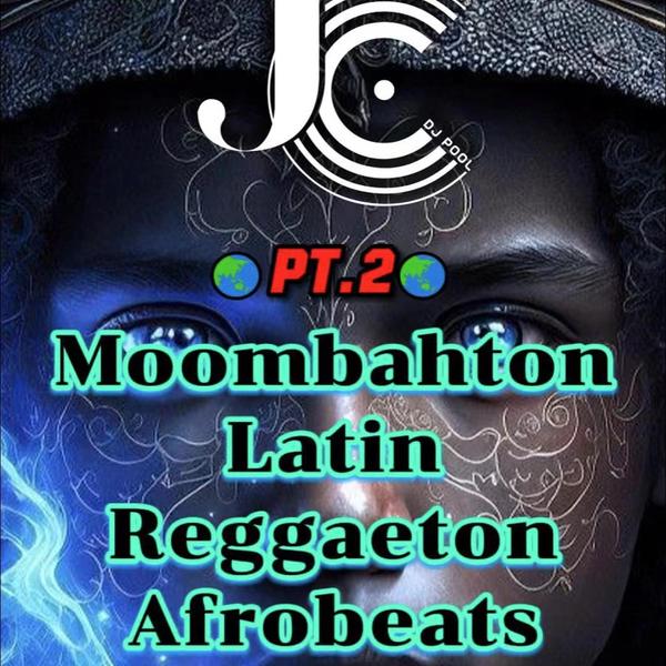 #Moombahton Afrobeats Latin Pt.2 精选 108songs