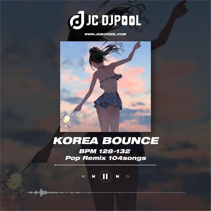 #Korea Bounce Pop Remix唱腔旋律BPM128-132 精选 104songs