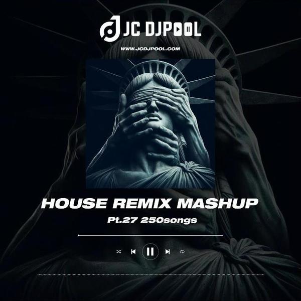#House Remix Mashup Pt.27 榜单热歌改版 精选250songs 试听