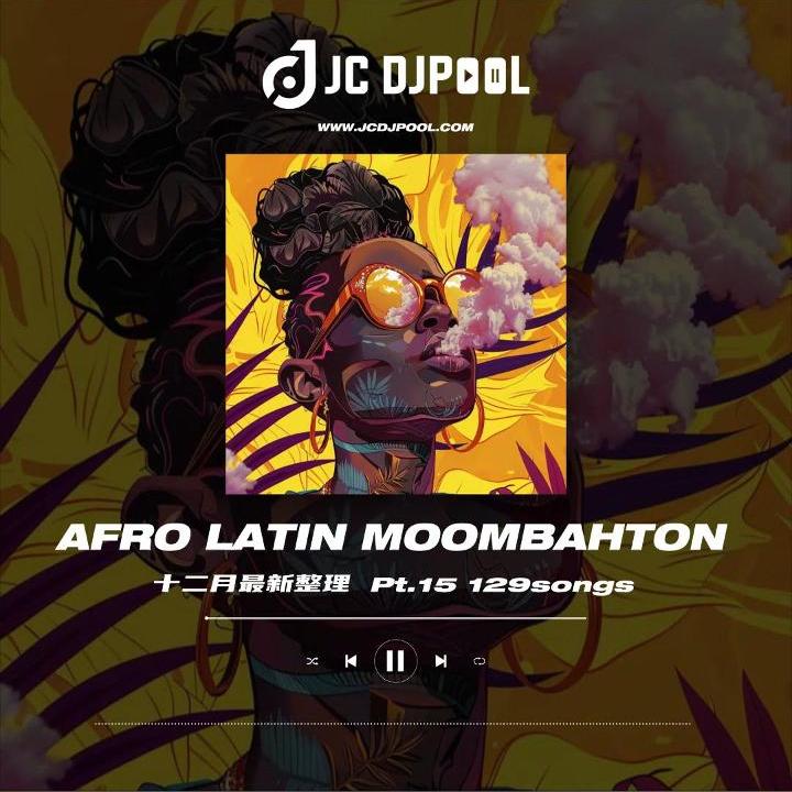 #Afro·Latin·Moombahton Remix Pt.15 精选129songs