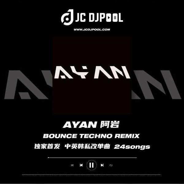 #AYAN阿岩 Bounce Techno 独家首发精选中英韩私改单曲 24songs