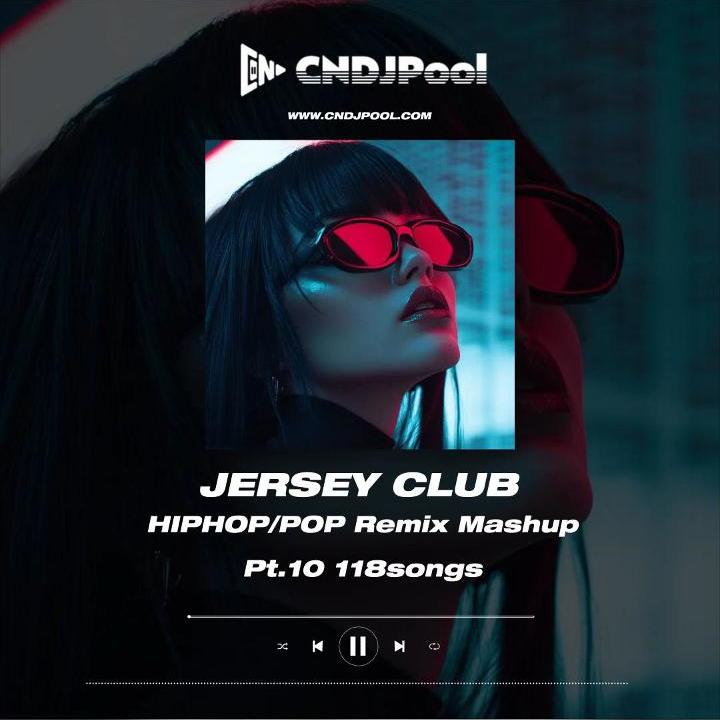 #Jersey Club HIPHOP·POP Remix Mashup Pt.10 精选118songs