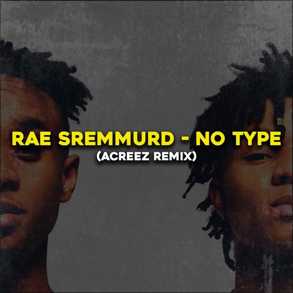 Rae Sremmurd - No Type (Acreez Remix)