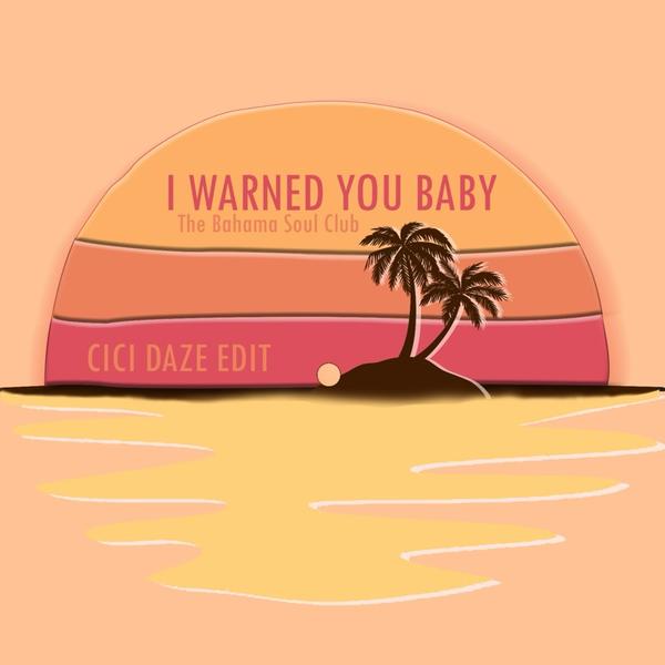 The Bahama Soul Club & Spanky Wilson - I Warned You Baby (Cici Daze Remix)