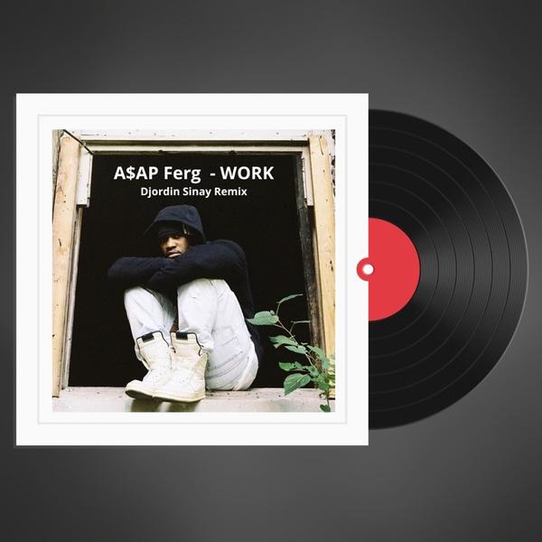 A$AP FERG - Work (Djordin Sinay Remix)