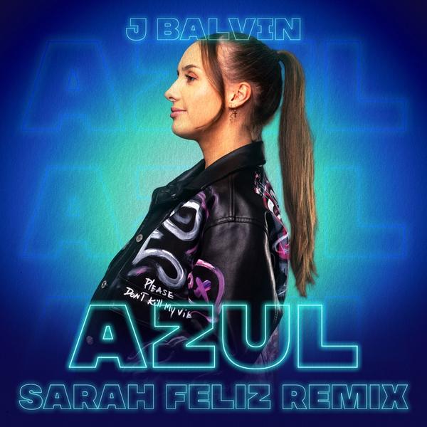 J Balvin - Azul (Sarah Feliz Remix)
