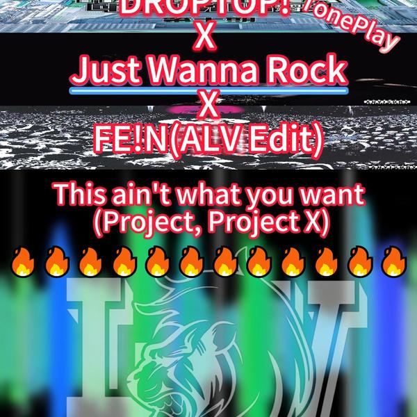 DROPTOP! X Just Wanna Rock X FE!N(ALV Edit)