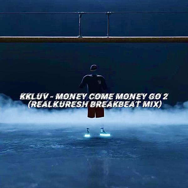 kkluv - MONEY COME MONEY GO 2 (RealKURESH BreakBeat Mix)