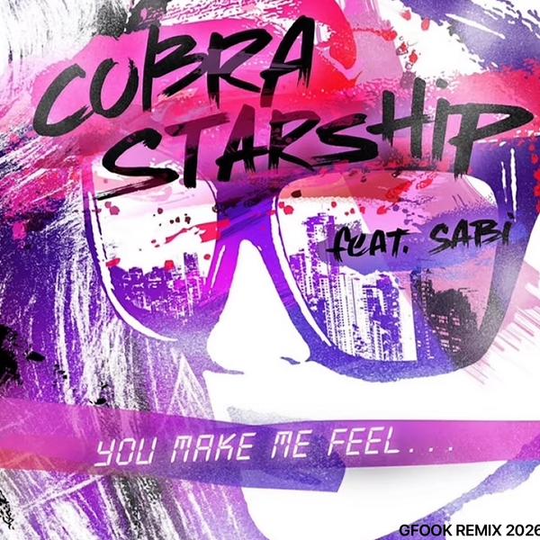 YOU MAKE ME FEEL - Cobra Starship (GFOOK REMIX2026)
