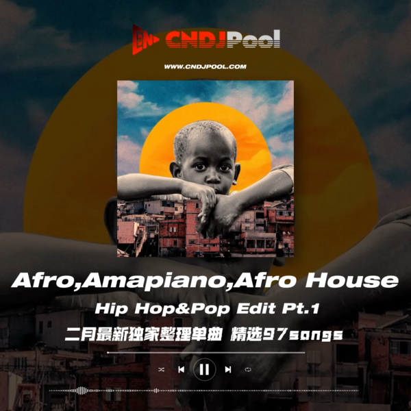 #非洲之声 · Afro,Amapiano,Afro House Hip Hop&Pop Edit Pt.1 二月最新独家整理单曲 精选97songs