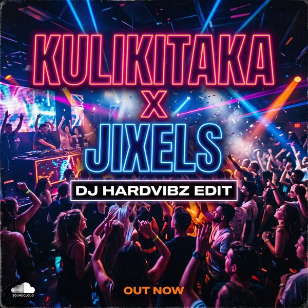 KULIKITAKA X JIXELS (DJ HardVibz Edit)
