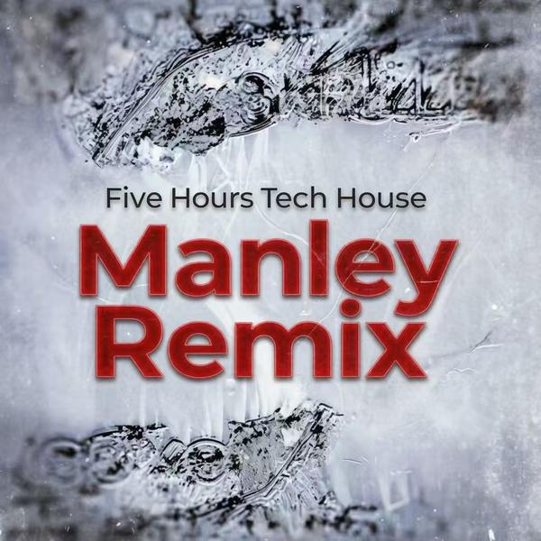Five Hours Tech House ( Manley Remix)